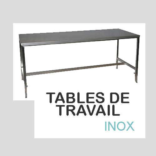 TABLES DE TRAVAIL INOX